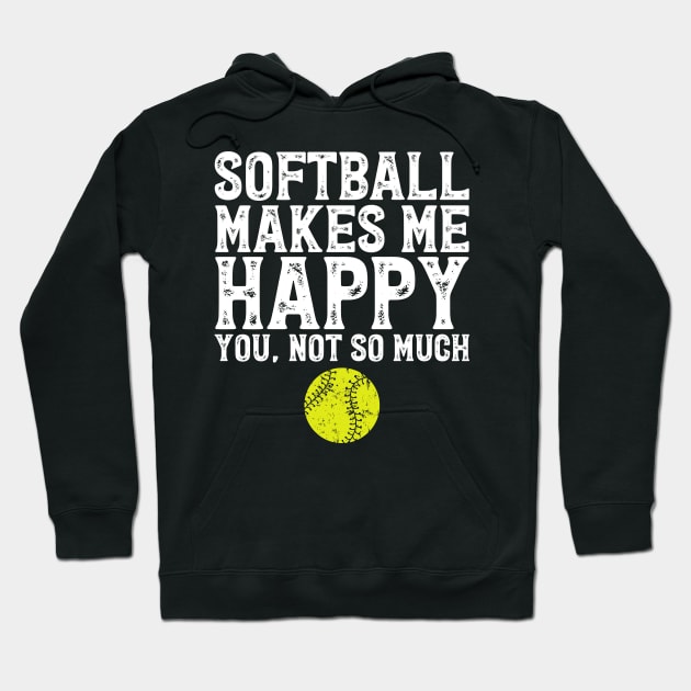 Softball makes me happy you not so much Hoodie by captainmood